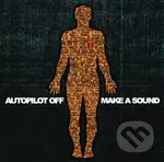 Autopilot Off:  Make A Sound LP - Autopilot Off, Autopilot Off