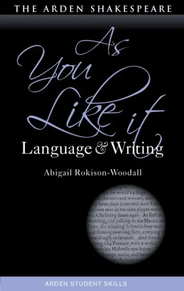 As You Like It: Language and Writing - Dr Abigail  Rokison-Woodall