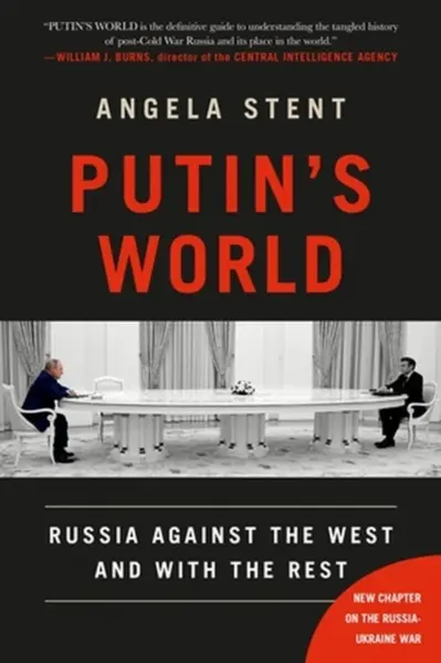 Putin's World - Angela Stent