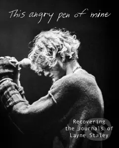 This Angry Pen of Mine (Recovering the Journals of Layne Staley) - kniha z kategorie Hudba
