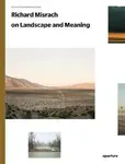 Richard Misrach on Landscape and Meaning: The Photography Workshop Series - Misrach Richard