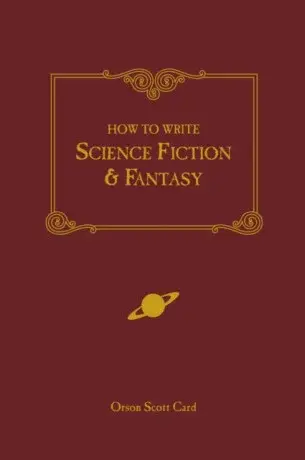 How to Write Science Fiction and Fantasy - Orson Scott Card