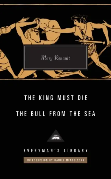 The King Must Die / The Bull from the Sea - Mary Renault