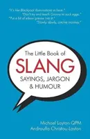 The Little Book of Slang, Sayings, Jargon & Humour - Michael Layton, Androulla Christou-Layton