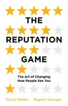 The Reputation Game - David Waller, Rupert Younger