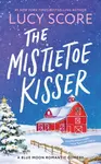 The Mistletoe Kisser - Lucy Score