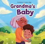 Grandma's Baby - Krystaelynne Sanders Diggs