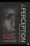The Power of Perception - Orhan Dragas