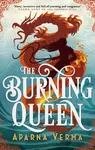 The Burning Queen - Verma Aparna