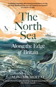 The North Sea - Alistair Moffat