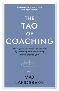 The Tao of Coaching - Max Landsberg