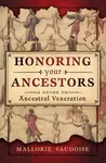 Honoring Your Ancestors - Mallorie Vaudoise
