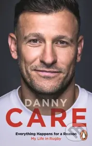 Everything Happens for a Reason (My Life in Rugby) - Care Danny