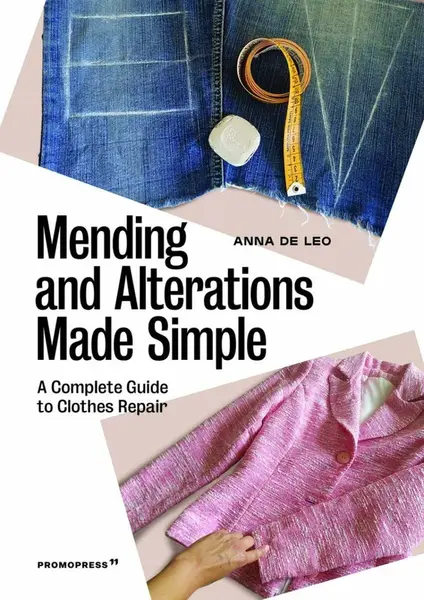 Mending And Alterations Made Simple â€“ A Complete Guide to Clothes Repair - Anna de Leo