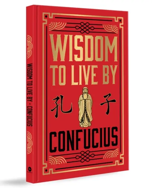 Wisdom to Live By (Deluxe Hardbound Edition) - Confucius