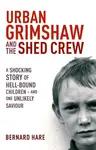 Urban Grimshaw and The Shed Crew - Bernard Hare