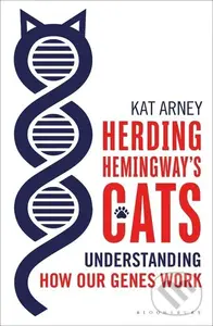 Herding Hemingway's Cats (Understanding how our genes work) - Kat Arney