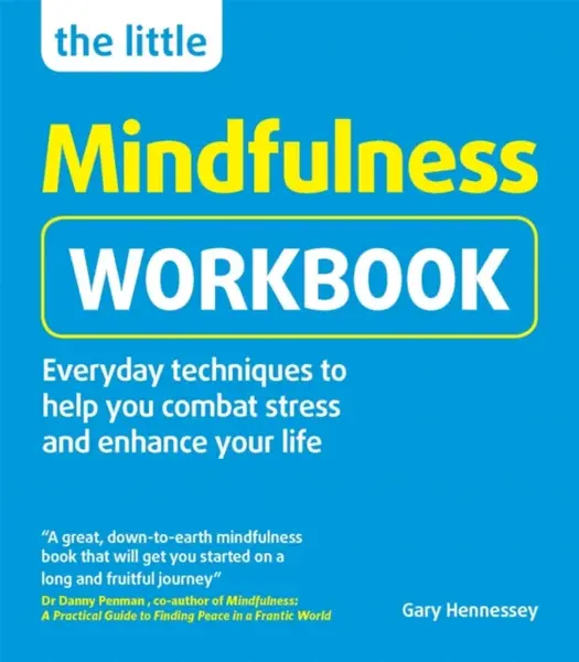 The Little Mindfulness Workbook - Gary Hennessey