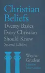 Christian Beliefs (2nd edn) â€“ Twenty Basics Every Christian Should Know - Wayne Grudem, Elliot Grudem