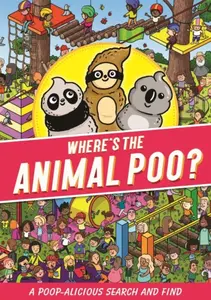 Where's the Animal Poo? A Search and Find - Alex Hunter