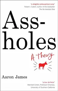 Assholes - Aaron James