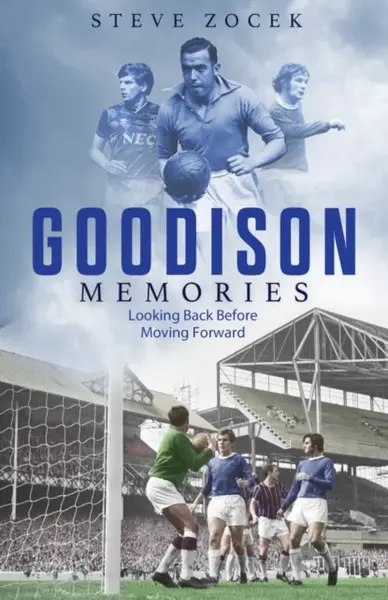 Goodison Memories - Steve Zocek