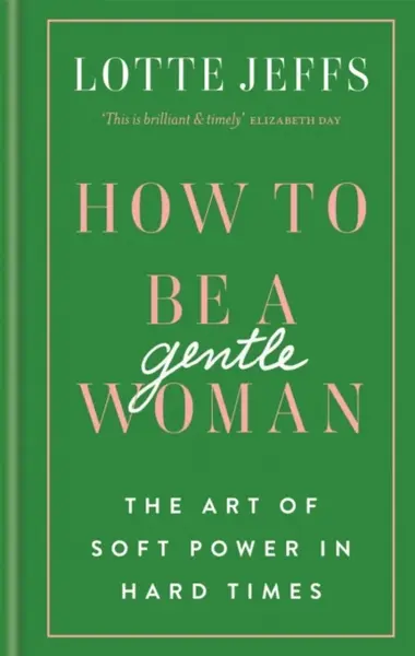 How to be a Gentlewoman - Lotte Jeffs