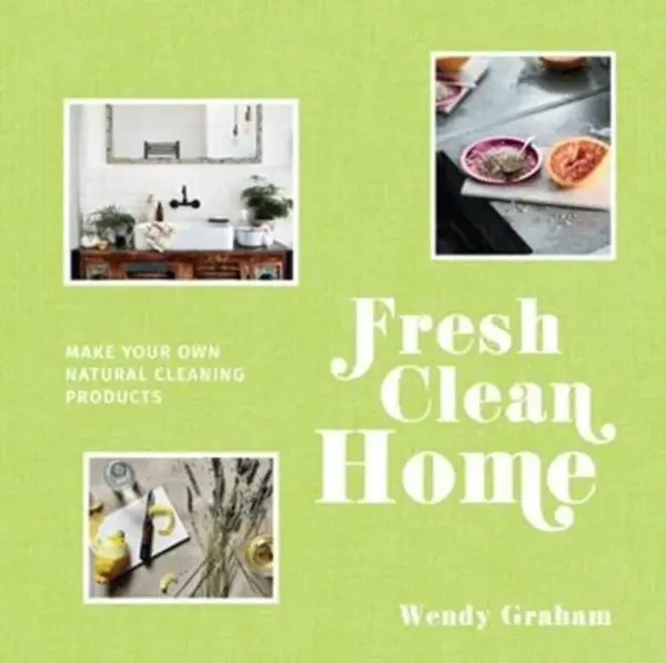 Fresh Clean Home - Wendy Graham