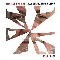 Michal Prokop, Framus Five – Čas je šťastnej lhář. Písně 1969-2021