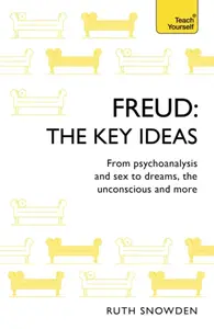 Freud: The Key Ideas - Ruth Snowden