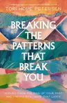 Breaking the Patterns That Break You - Tori Hope Petersen