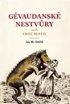 Gévaudanské nestvůry aneb zrod bestie - Jay M. Smith