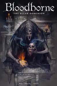 Bloodborne: The Bleak Dominion - Cullen Bunn