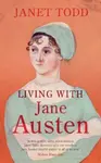 Living With Jane Austen - Janet Todd