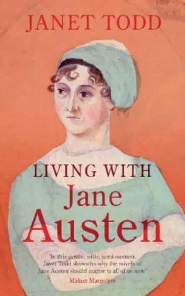 Living With Jane Austen - Janet Todd