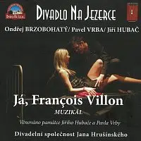 Divadlo Na Jezerce – Já, François Villon. Muzikál