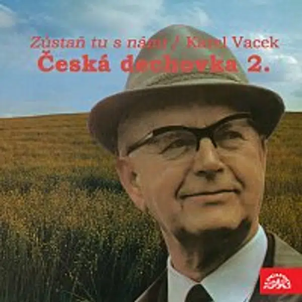 Dechová hudba Supraphon/Jindřich Bauer – Česká dechovka 2./Karel Vacek Zůstaň tu s námi