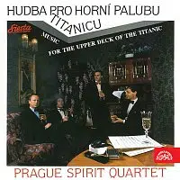 Prague Spirit Quartet – Hudba pro horní palubu Titanicu