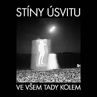 Stíny úsvitu – Ve všem tady kolem