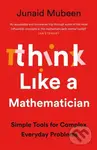 Think Like a Mathematician (Simple Tools for Complex Everyday Problems) - kniha z kategorie Matematika
