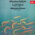 Různí interpreti – Pelikán: Suita pro smyčcový orchestr, Faltus: Hudba pro smyčce,Ištvan: II. smyčcový kvartet