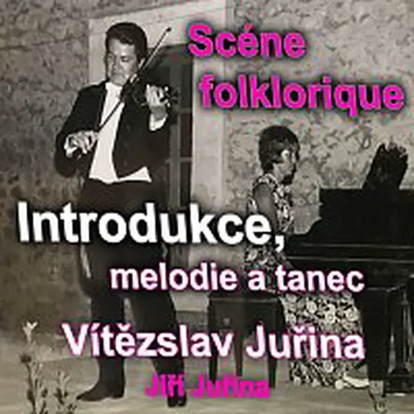 Jiří Juřina – Introdukce, melodie a tanec (Scéne folklorique)