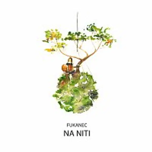 Fukanec – NA NITI