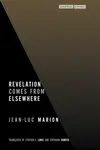 Revelation Comes from Elsewhere - Jean-Luc Marion