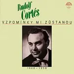 Rudolf Cortés – Vzpomínky mi zůstanou (pův.LP + bonusy z let 1948-1958)