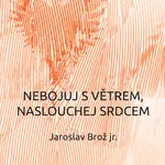 Nebojuj s větrem, naslouchej srdcem