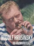 Rudolf Hrušínký 100 rozmarných lét