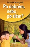 Po dobrém, nebo po zlém ?
