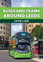 Buses and Trams Around Leeds - John Law