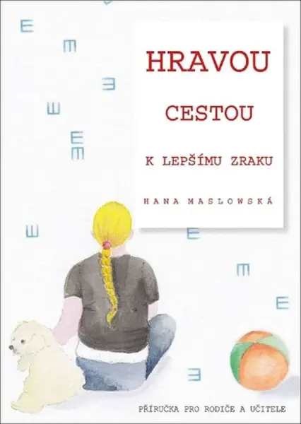 Hravou cestou k lepšímu zraku - Hana Maslowská